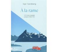 Sigri Sandberg – A la rame: Un long voyage jusqu'à chez moi – Broché