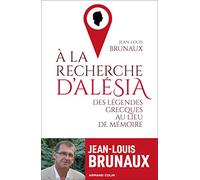 À la recherche d'Alésia: Des légendes grecques au lieu de mémoire