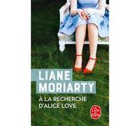 À la recherche d'Alice Love Liane Moriarty (Auteur)