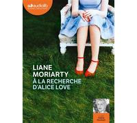 À la recherche d'Alice Love Livre audio 2 CD MP3 - Liane Moriarty - Audiolib - Texte lu (CD) - Textes lus CD