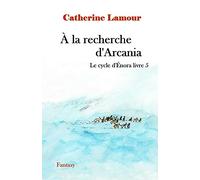 À la recherche d'Arcania: Le cyvle d'Énora livre 5