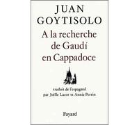 A la recherche de Gaudí en Cappadoce - - Juan Goytisolo - Fayard - Livre