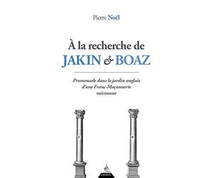 A la recherche de Jakin et Boaz - Promenade dans le jardin anglais d'une franc-maçonnerie méconnue