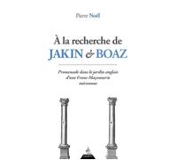 A la recherche de Jakin et Boaz - Promenade dans le jardin anglais d'une franc-maçonnerie méconnue - Pierre Noël - Dervy-Livres - broché - Essai