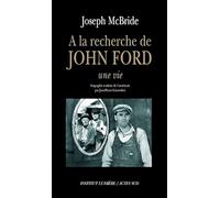 A la recherche de John Ford: Une vie