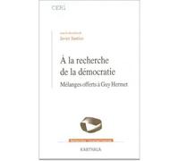 A la recherche de la démocratie. Mélanges offerts à Guy Hermet - Javier Santiso - Karthala - broché - Scolaire / Universitaire