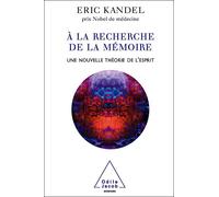 À la recherche de la mémoire Une nouvelle théorie de l'esprit - Eric Kandel - Odile Jacob - broché - Essai