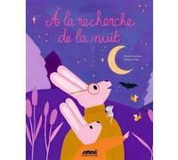 À la recherche de la nuit Maylis Daufresne (Auteur), Deborah Pinto (Illustration)