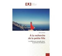 A la recherche de la petite fille La diffèrence sexuelle dans la pensee de Deleuze - Oznur Karakas - Universitaires Europeennes - broché - Etude
