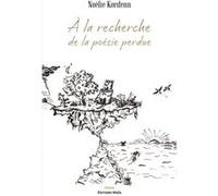 À la recherche de la poésie perdue Noëlie Kordenn (Auteur)