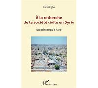 A la recherche de la société civile en Syrie Un printemps à Alep - Jean-Marc Chanel - L'harmattan - broché - Récit