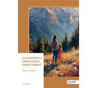 À la recherche de la Tendresse par des chemins d'humanité - Natacha Pèlerin - Nombre 7 - broché - Récit