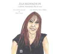 A la recherche de l'altérité, Néandertal, elles et nous: Un entretien dessiné de Flore Totort avec Marylène Patou-Mathis