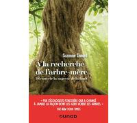 A la recherche de l'arbre-mère Découvrir la sagesse de la forêt - Suzanne Simard - Dunod - broché - Récit