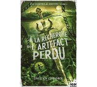 À la recherche de l'artefact perdu: Les contes du destin, T3