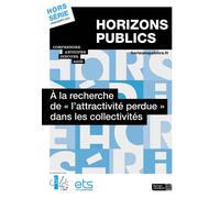 À la recherche de « l'attractivité perdue » dans les collectivités Revue Horizons publics hors-série printemps 2024 - Berger-Levrault - Berger-Levrault - broché - Revue