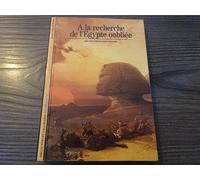 A la recherche de l'Egypte oubliée