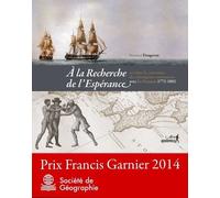A La Recherche De L'espérance - Revisiter La Rencontre Des Aborigènes Tasmaniens Avec Les Français 1772-1802