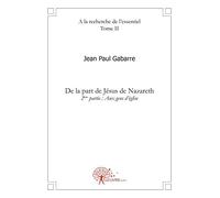 A la recherche de l'essentiel: Tome 2, De la part de Jésus de Nazareth, 2e partie : Aux gens d'église
