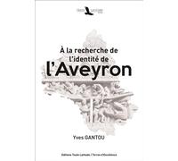 À la recherche de l'identité de l'Aveyron - Yves Gantou - Toute Latitude - broché - Essai