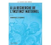 À la recherche de l'instinct maternel