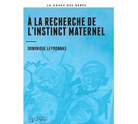 À la recherche de l'instinct maternel