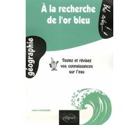 À la recherche de l'or bleu - Testez et révisez vos connaissances sur l'eau - Julien Dusserre - Ellipses - broché - Scolaire / Universitaire