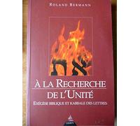 A la Recherche de l'Unité - Exégèse Biblique Et Kabbale Des Lettres