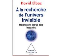 À la recherche de l'Univers invisible - David Elbaz - Odile Jacob - Poche - Essai