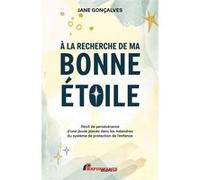 A la recherche de ma bonne étoile - Récit de persévérance d'une jeune placée dans les méandres du système de protection de l'enfance - Jane Gonçalves - Performance - broché - Témoignage