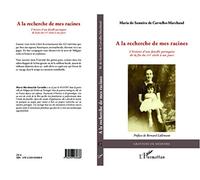 A la recherche de mes racines: L'histoire d'une famille portugaise de la fin du XVIe siècle à nos jours