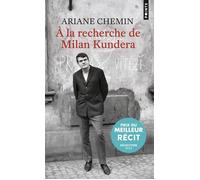 A la recherche de Milan Kundera - Ariane Chemin - Points - Poche - Essai