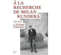 A la recherche de Milan Kundera - Un récit d'Ariane Chemin Ariane Chemin (Auteur)