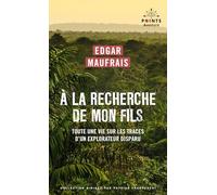 À la recherche de mon fils: Toute une vie sur les traces d'un explorateur disparu