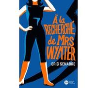À la recherche de Mrs Wynter Eric Senabre (Auteur), Manon Bucciarelli (Conception couverture ou illustration)