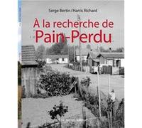 A la recherche de Pain-Perdu Bertin, Richard (Auteur)