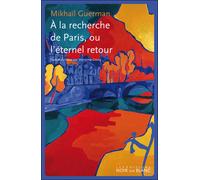 À la recherche de Paris ou l'éternel retour - GUERMAN MIKHAÏL IOURIEVITCH - Noir Sur Blanc - broché - Essai