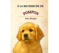 À la recherche de Pompon: L'histoire d'un chien et de deux amies
