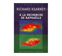 À la recherche de Raphaëlle - - Richard Kearney - Losfeld Joelle - Livre