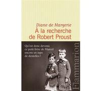 À la recherche de Robert Proust Diane de Margerie (Auteur)