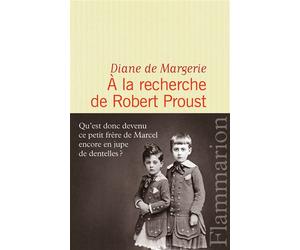 À la recherche de Robert Proust - Diane de Margerie - Flammarion - broché - Essai