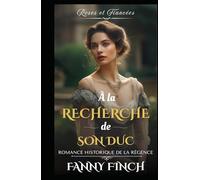 À La Recherche De Son Duc: Romance Historique De Régence