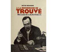 A La Recherche De Trouvé - La Quête D'un Génie Français Oublié