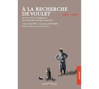A la recherche de Voulet: Sur les traces sanglantes de la mission Afrique centrale (1898-1899)