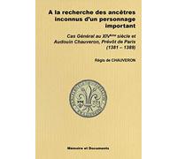 A LA RECHERCHE DES ANCETRES INCONNUS - Cas Général et Audouin CHAUVERON, Prévôt de Paris 1381-1389