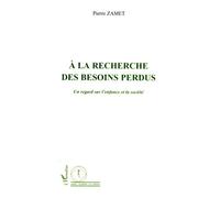 Pierre Zamet – À la recherche des besoins perdus – Un regard sur l'enfance et la société – Broché