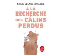 À la recherche des câlins perdus - Giulio Cesare Giacobbe - Lgf - Poche - Guide