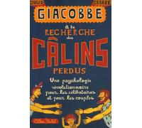 A la recherche des câlins perdus: Une psychologie révolutionnaire pour les célibataires et les couples