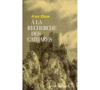 A la recherche des Cathares - Jean Blum - Rocher Eds Du - Livre