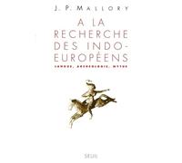 A la recherche des indo-européens. Langue, archéologie, mythe